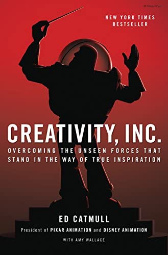 Creativity, Inc. by Ed Catmull and Amy Wallace