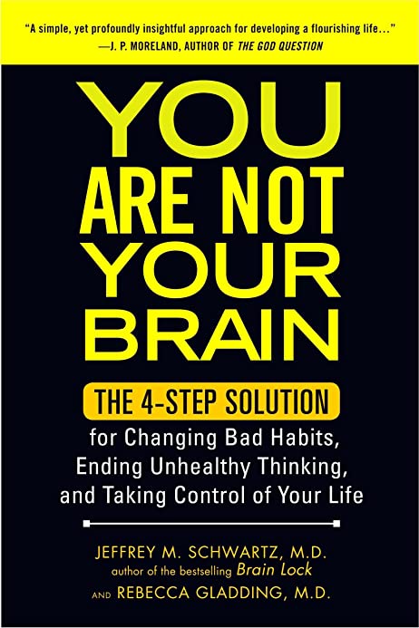You Are Not Your Brain by Jeffrey M. Schwartz