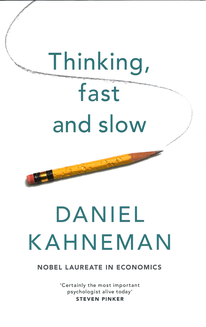 Thinking, Fast and Slow by Dan Kahneman